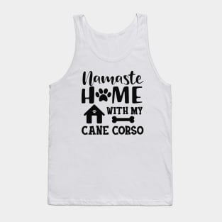 Cane Corso - Namaste home with my cane corso Tank Top